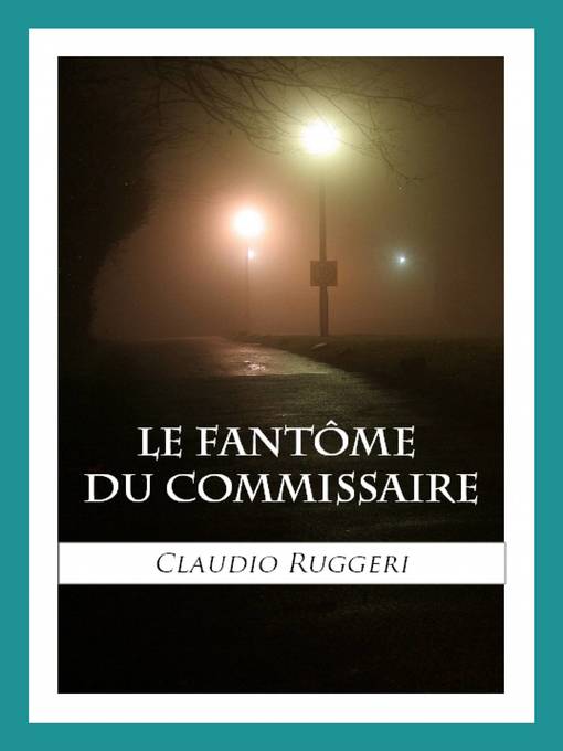 Title details for Le Fantôme Du Commissaire by Claudio Ruggeri - Available